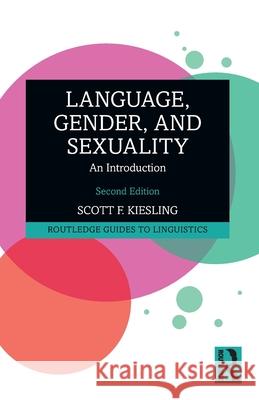 Language, Gender, and Sexuality: An Introduction Scott F. Kiesling 9781032443867 Routledge