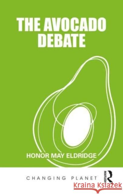 The Avocado Debate Honor May Eldridge 9781032443898 Routledge