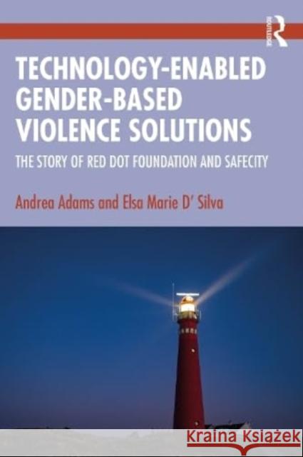 Technology-Enabled Gender-Based Violence Solutions Elsa Marie (Red Dot Foundation, India) D' Silva 9781032444291