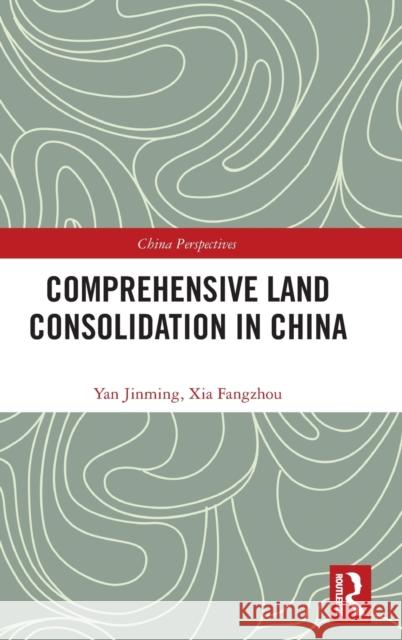 Comprehensive Land Consolidation in China Yan Jinming Xia Fangzhou 9781032445557 Routledge