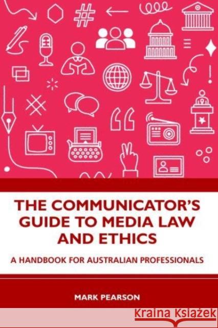 The Communicator's Guide to Media Law and Ethics Mark (Griffith University, Australia) Pearson 9781032445571 Taylor & Francis Ltd