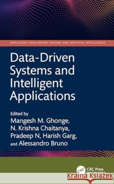 Data-Driven Systems and Intelligent Applications Mangesh M. Ghonge N. Krishna Chaitanya Pradeep N 9781032445960