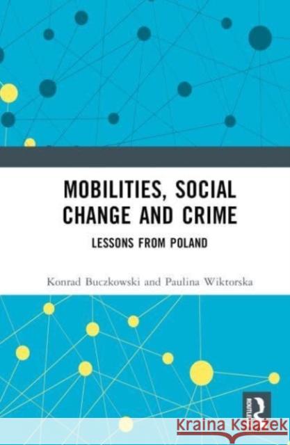 Mobilities, Social Change and Crime Paulina Wiktorska 9781032446349 Taylor & Francis Ltd