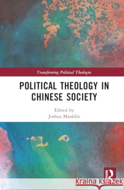 Political Theology in Chinese Society Mauldin Joshua 9781032446585 Routledge