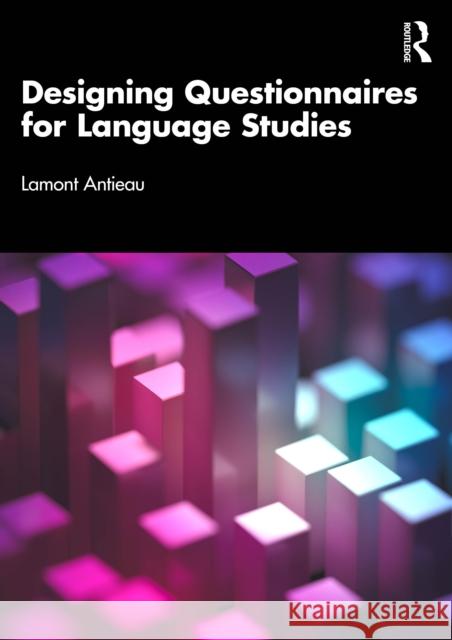Designing Questionnaires for Language Studies and Linguistic Anthropology Lamont Antieau 9781032446622 Routledge