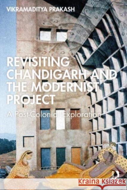 Le Corbusier's Chandigarh Revisited Vikramaditya Prakash 9781032447247 Taylor & Francis Ltd