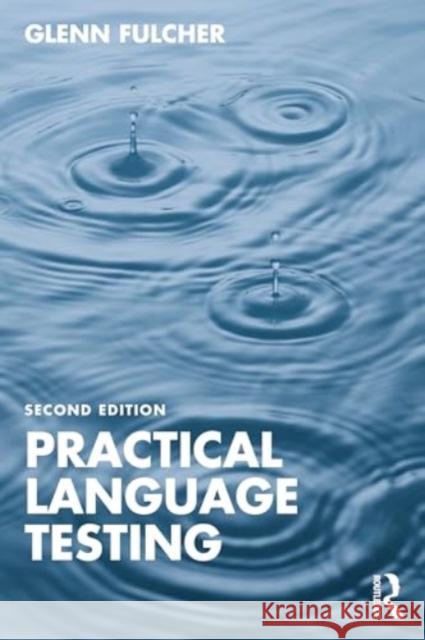 Practical Language Testing Glenn (University of Leicester, UK) Fulcher 9781032447285 Taylor & Francis Ltd