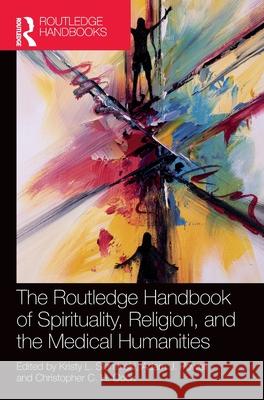 The Routledge Handbook of Spirituality, Religion, and the Medical Humanities  9781032447599 Routledge