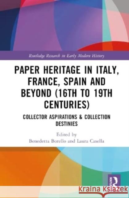 Paper Heritage in Italy, France, Spain and Beyond (16th to 19th Centuries)  9781032447995 Taylor & Francis Ltd