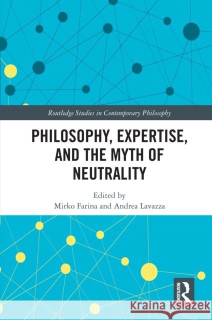 Philosophy, Expertise, and the Myth of Neutrality  9781032449159 Taylor & Francis Ltd