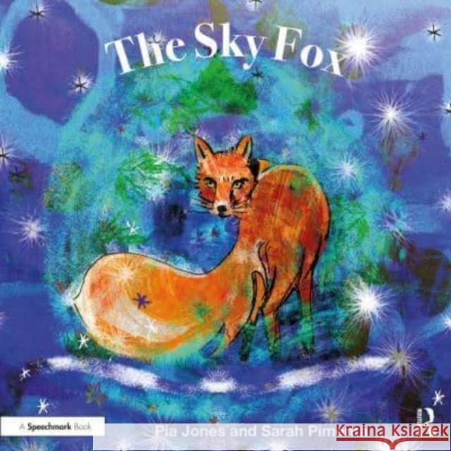 The Sky Fox: For Children With Feelings Of Loneliness Pia Jones Sarah Pimenta 9781032449227 Taylor & Francis Ltd