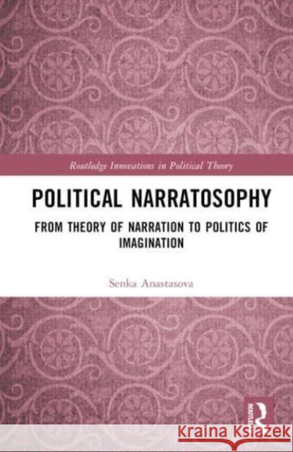 Political Narratosophy Senka (Ss. Cyril and Methodius University, Skopje) Anastasova 9781032449746 Taylor & Francis Ltd