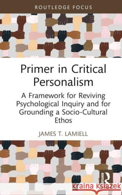 Primer in Critical Personalism James T. Lamiell 9781032450551 Taylor & Francis Ltd