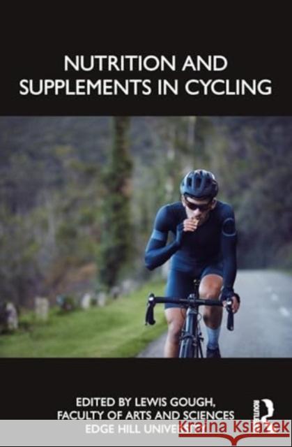 Nutrition and Supplements in Cycling Lewis A. Gough S. Andy Sparks 9781032451077