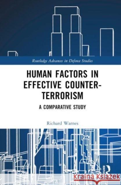 Human Factors in Effective Counter-Terrorism Richard Warnes 9781032451596 Taylor & Francis Ltd