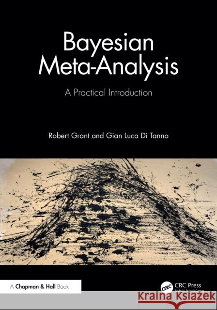 Bayesian Meta-Analysis: A Practical Introduction Robert Grant Gian Luca D 9781032451909 CRC Press