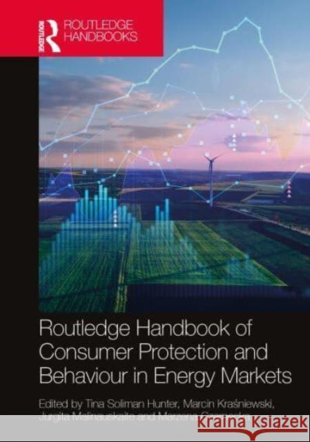 Routledge Handbook of Consumer Protection and Behaviour in Energy Markets Tina Soliman Hunter Marcin Kraśniewski Jurgita Malinauskaite 9781032452012