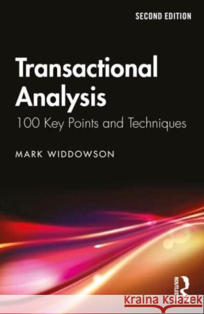 Transactional Analysis: 100 Key Points and Techniques Mark (University of Salford, UK) Widdowson 9781032452036 Taylor & Francis Ltd