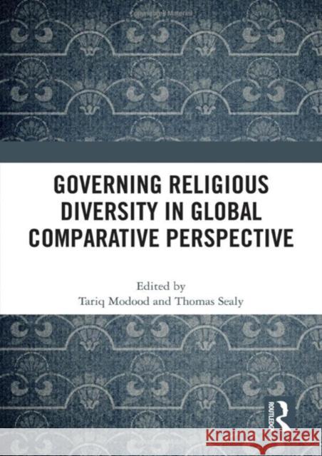 The Governance of Religious Diversity: Global Comparative Perspectives Tariq Modood Thomas Sealy 9781032452050