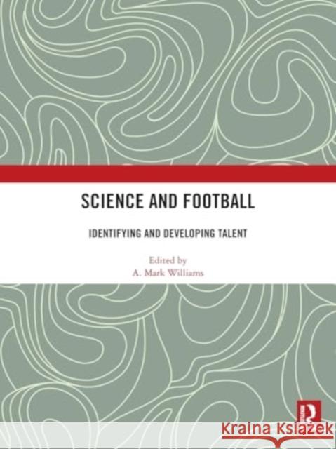 Science and Football: Identifying and Developing Talent A. Mark Williams 9781032452180