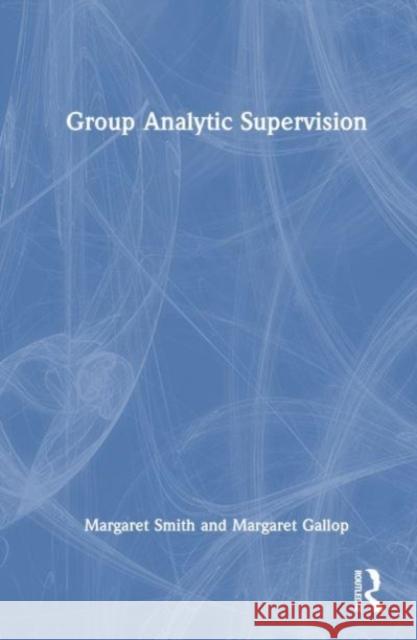 Group Analytic Supervision Margaret Gallop 9781032452203 Taylor & Francis Ltd