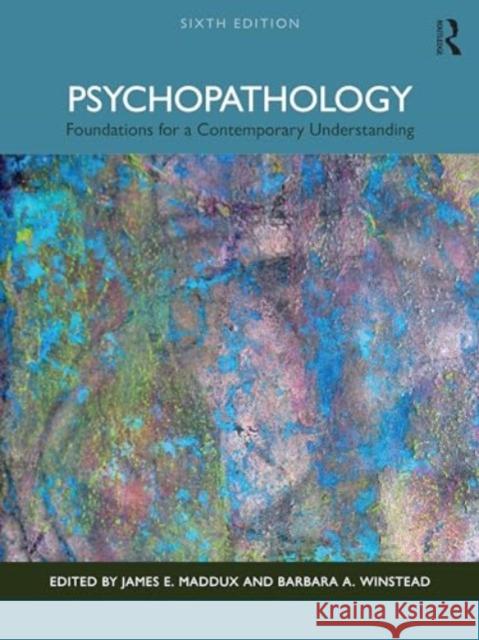 Psychopathology: Foundations for a Contemporary Understanding James E. Maddux Barbara Winstead 9781032452210