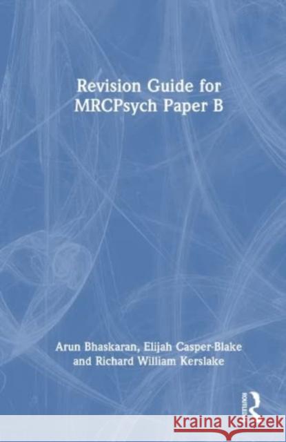 Revision Guide for MRCPsych Paper B Richard William (Pulborough, UK) Kerslake 9781032452548 Taylor & Francis Ltd