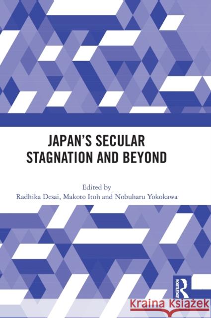 Japan’s Secular Stagnation and Beyond Radhika Desai Makoto Itoh Nobuharu Yokokawa 9781032452920 Routledge