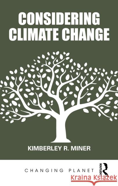 Considering Climate Change Kimberley R. Miner 9781032452999 Routledge
