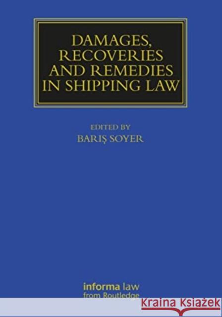 Damages, Recoveries and Remedies in Shipping Law Barış Soyer 9781032453033 Informa Law from Routledge