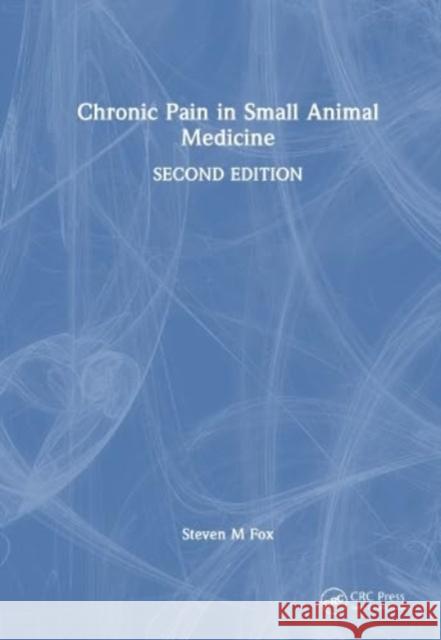 Chronic Pain in Small Animal Medicine Steven M. Fox 9781032453163 CRC Press
