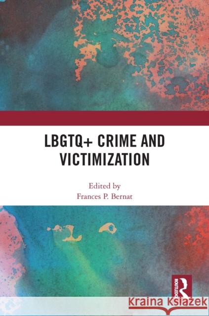 Lbgtq+ Crime and Victimization Frances P. Bernat 9781032453798 Routledge
