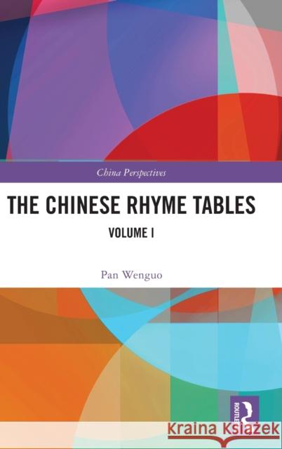 The Chinese Rhyme Tables: Volume I Pan Wenguo 9781032453880 Routledge