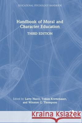 Handbook of Moral and Character Education Larry Nucci Tobias Krettenauer Winston C. Thompson 9781032455235