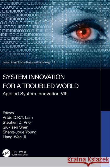 System Innovation for a Troubled World: Applied System Innovation VIII. Proceedings of the IEEE 8th International Conference on Applied System Innovation (ICASI 2022), April 21–23, 2022, Sun Moon Lake Artde Donald Kin-Tak Lam Stephen D. Prior Siu-Tsen Shen 9781032455259