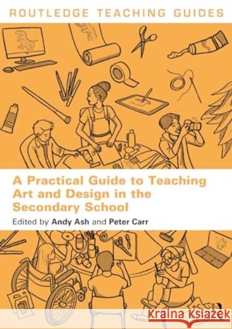 A Practical Guide to Teaching Art and Design in the Secondary School  9781032455303 Taylor & Francis Ltd
