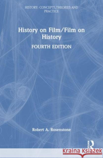 History on Film/Film on History Robert A. (California Institute of Technology, USA) Rosenstone 9781032455389 Taylor & Francis Ltd