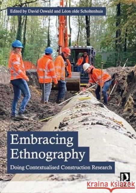 Embracing Ethnography: Doing Contextualised Construction Research David Oswald L?on Old 9781032455716 Routledge