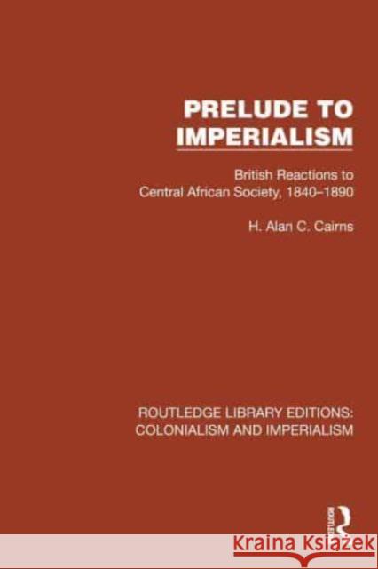 Prelude to Imperialism H. Alan C. Cairns 9781032455921 Taylor & Francis Ltd