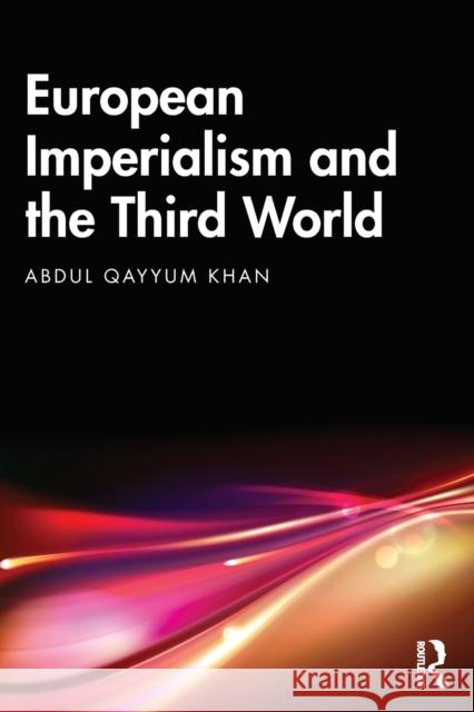 European Imperialism and the Third World Abdul Qayyu 9781032455938 Routledge Chapman & Hall