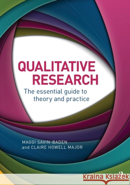 Qualitative Research: The Essential Guide to Theory and Practice Maggi Savin-Baden Claire Howel 9781032456379 Routledge