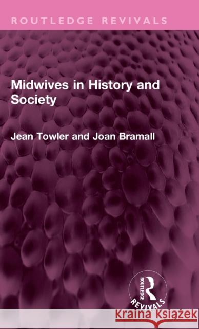 Midwives in History and Society Joan Bramall 9781032456584 Taylor & Francis Ltd
