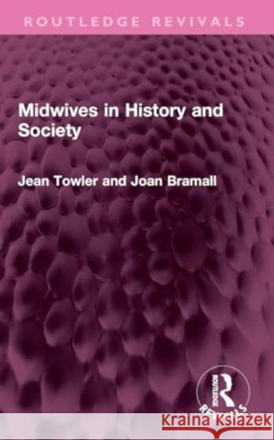 Midwives in History and Society Jean Towler Joan Bramall 9781032456638 Taylor & Francis Ltd