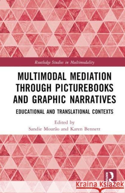 Multimodal Mediation Through Picturebooks and Graphic Narratives: Educational and Translational Contexts Sandie Mour?o Karen Bennett 9781032456669 Routledge