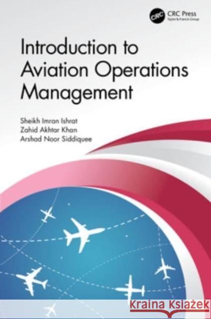 Introduction to Aviation Operations Management Sheikh Imran Ishrat Zahid Akhtar Khan Arshad Noor Siddiquee 9781032457000 CRC Press