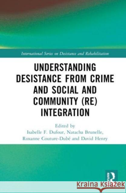 Understanding Desistance from Crime and Social and Community (Re)integration  9781032457192 Taylor & Francis Ltd