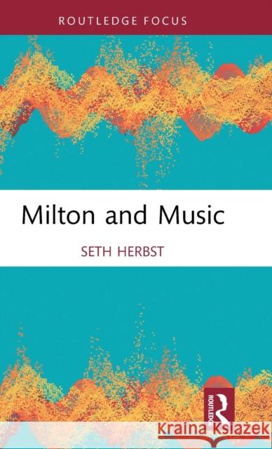 Milton and Music Seth Herbst 9781032457215 Routledge