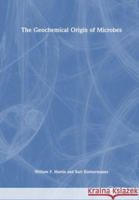 The Geochemical Origin of Microbes Karl Kleinermanns 9781032457727