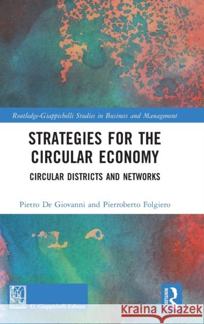 Strategies for the Circular Economy: Circular Districts and Networks Pierroberto Folgiero Pietro d 9781032458175 Routledge