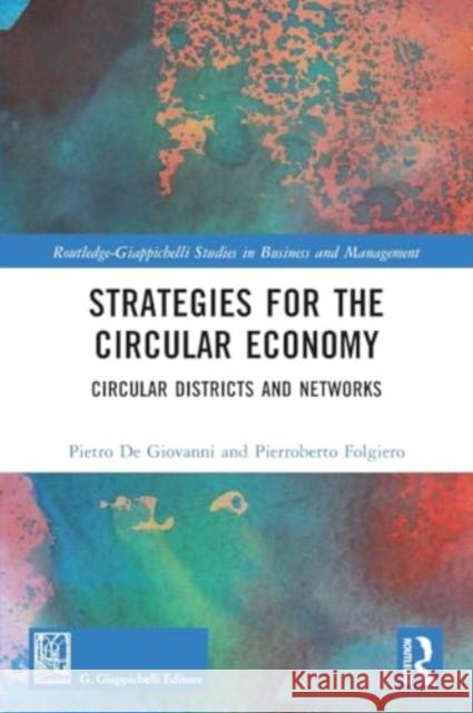 Strategies for the Circular Economy: Circular Districts and Networks Pietro d Pierroberto Folgiero 9781032458199 Taylor & Francis Ltd